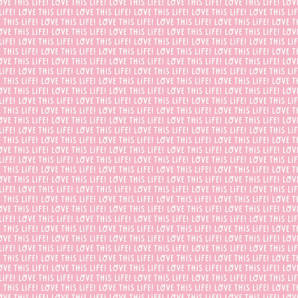 Text pattern 'I love this life!' repeated on a pink background