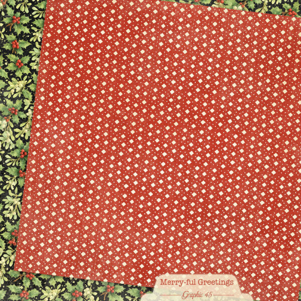 Graphic 45 - Merry-ful Greetings Collection - 12 x 12 Double Sided Paper - Mistletoe And Holly