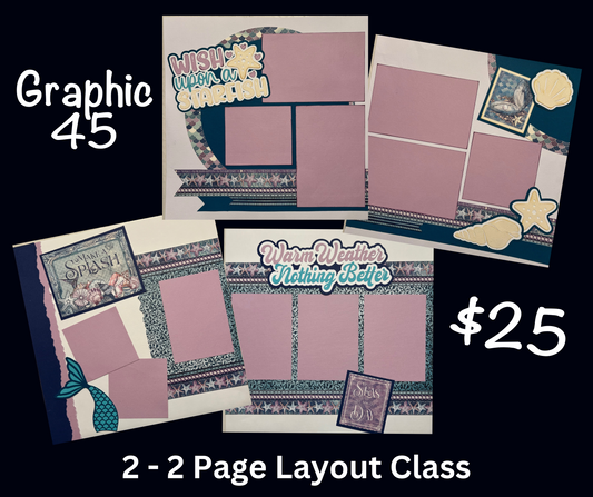Graphic 45 Layout Class  - $25