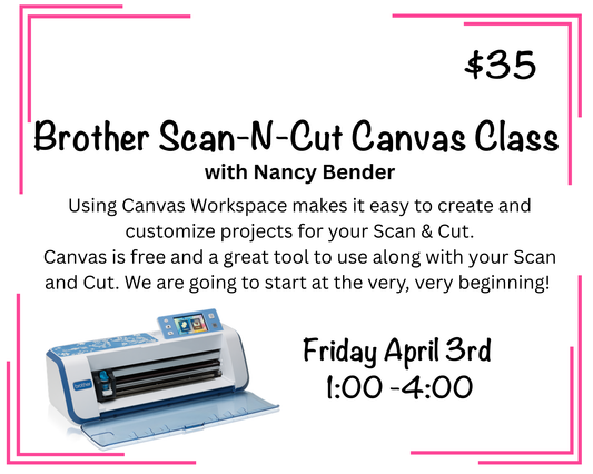 Brother ScanNCut Canvas Class with Nancy Bender - Friday, April 3, 2026