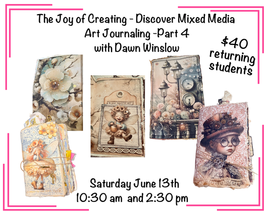 The Joy of Creating - Discover Mixed Media Art Journaling -  Returning Students - June 13th