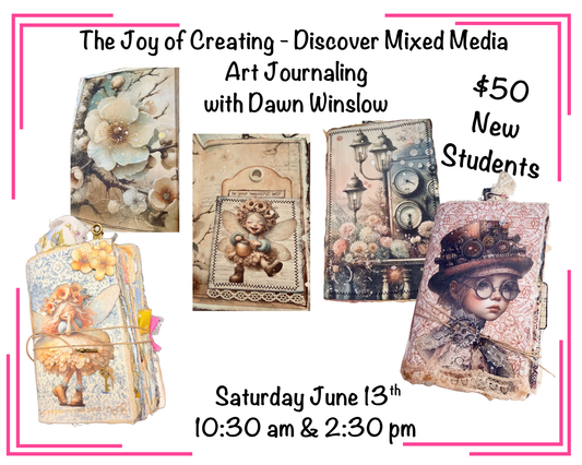 The Joy of Creating - Discover Mixed Media Art Journaling -  June 13th - New Student