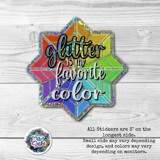 For Art Sake Stickers -  3" Iridescent Sticker - Glitter Is My Favorite Color