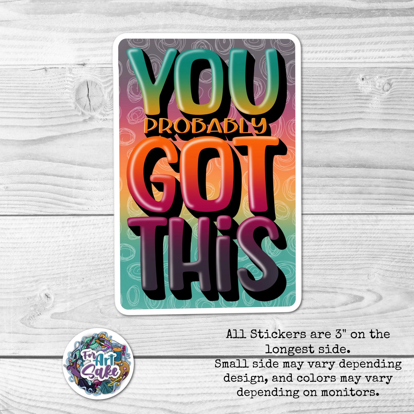 For Art Sake Stickers -  3" Sticker - You Probably Got This