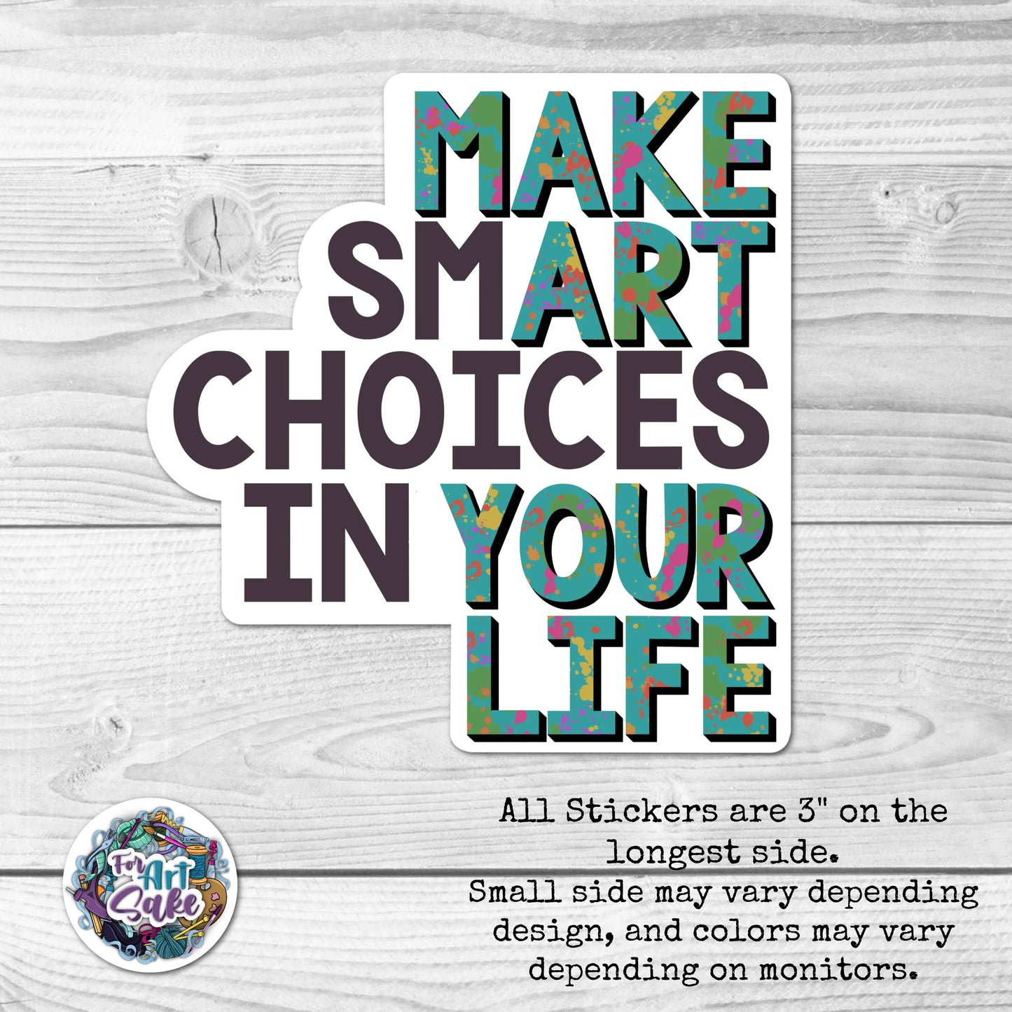For Art Sake Stickers -  3" Sticker - Make Smart Choices