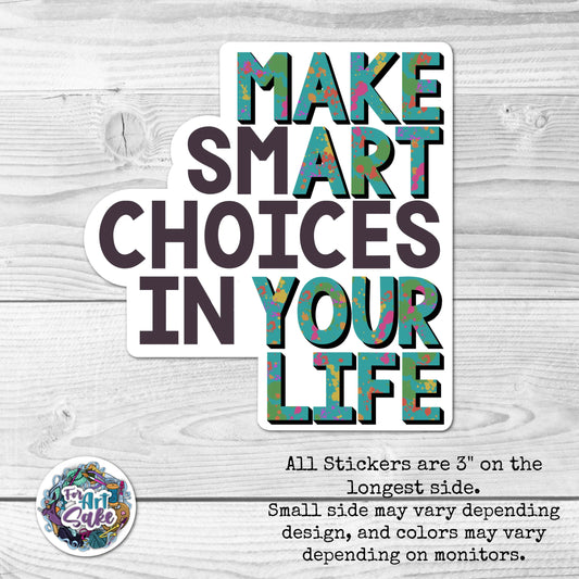 For Art Sake Stickers -  3" Sticker - Make Smart Choices